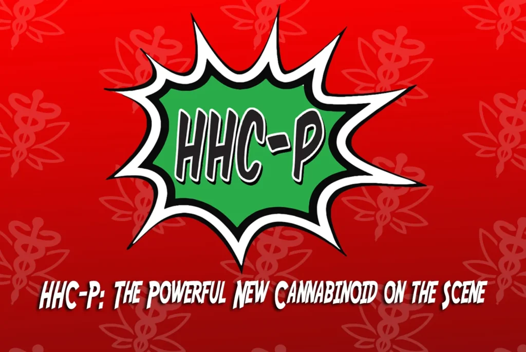 HHC-P: The Powerful New Cannabinoid on the Scene