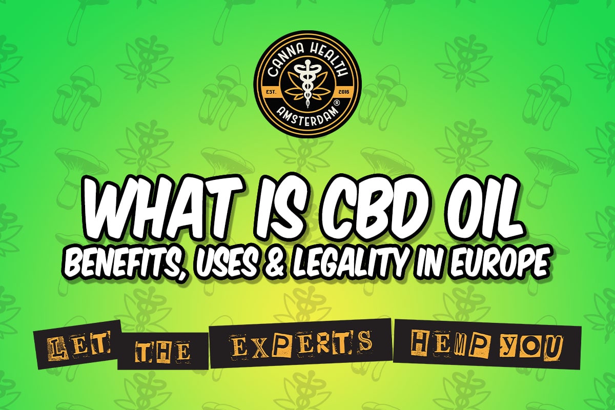What Is CBD Oil – Benefits, Uses & Legality in Europe