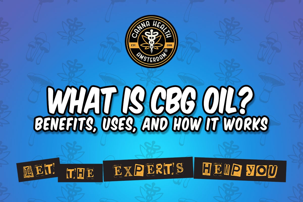 What Is CBG Oil? Benefits, Uses, and How It Works